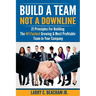 Build A Team, Not A Downline: 21 Principles for Building The #1 Fastest Growing and Most Profitable Team in Your Company