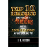 Top 10 Reasons Why Some People Go to Hell: And the One Reason No One Ever Has to!