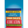 7 Easy Steps to Take Charge of Your Child's Education: A Parent's Guide