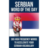 Serbian Word of the Day: 365 High Frequency Words to Accelerate Your Serbian Vocabulary
