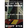 The Last Days of Roger Federer: And Other Endings