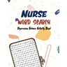 Nurse Word Search - Depression Release Activity Book: An Activity Book for Nurse, Pandemic Time Brain Game Book, Sudoku Puzzle Book for Nurse, Nurse V