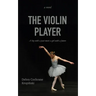 The Violin Player: A boy with a past meets a girl with a future.