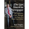 The Last American Newspaper: An Institution in Peril, Through the Eyes of a Small-Town Editor