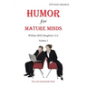 Humor for Mature Minds, Volume 1: Not Your Typical Joke Book.