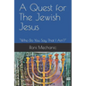 A Quest For The Jewish Jesus: Roni Mechanic's Quest For The Jewish Jesus