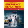 Your Inside Guide to the Emergency Department: And How to Prevent Having to Go!