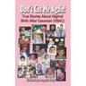 Don't Cut Me Again! True Stories about Vaginal Birth After Cesarean (Vbac)