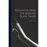 Thoughts Upon the African Slave Trade