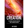 Creation: Its History, Explosive Evolution, and ET Arrivals on Earth: Earth's Future With ETs, Physical Evolution, Dimensions, M