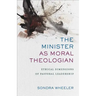 The Minister as Moral Theologian: Ethical Dimensions of Pastoral Leadership