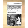 Three Arguments in the Two Causes in Chancery, on the Last Will of Peter Thellusson, Esq. by Francis Hargrave, ...