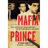 Mafia Prince: Inside America's Most Violent Crime Family and the Bloody Fall of La Cosa Nostra