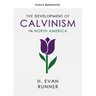 The Development of Calvinism in North America