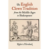 The English Clown Tradition from the Middle Ages to Shakespeare