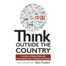 Think Outside the Country: A Guide to Going Global and Succeeding in the Translation Economy