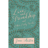 Love and Friendship and Other Early Works