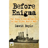 Before Enigma: The Room 40 Codebreakers of the First World War