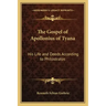 The Gospel of Apollonius of Tyana: His Life and Deeds According to Philostratos
