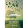 What Now?: A Roadmap for 80-Year-Olds and Beyond