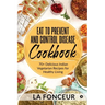 Eat to Prevent and Control Disease Cookbook: 70+ Delicious Indian Vegetarian Recipes for Healthy Living with Dedicated Recipes for Diabetes, Hypertens