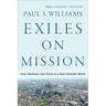 Exiles on Mission: How Christians Can Thrive in a Post-Christian World