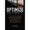 Optimize: How to Attract and Engage More Customers by Integrating SEO, Social Media, and Content Marketing