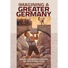 Imagining a Greater Germany: Republican Nationalism and the Idea of Anschluss