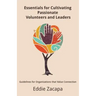 Essentials for Cultivating Passionate Volunteers and Leaders: Guidelines for Organizations that Value Connection