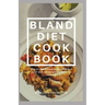 Bland Diet Cookbook: The ultimate book guide on bland diet and cookbook for healthy lifestyle