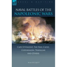 Naval Battles of the Napoleonic Wars: Cape St. Vincent, the Nile, Cadiz, Copenhagen, Trafalgar & Others