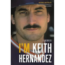I'm Keith Hernandez: A Memoir