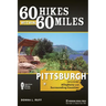 60 Hikes Within 60 Miles: Pittsburgh: Including Allegheny and Surrounding Counties