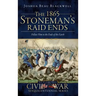 The 1865 Stoneman's Raid Ends: Follow Him to the Ends of the Earth
