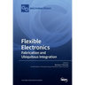 Flexible Electronics: Fabrication and Ubiquitous Integration