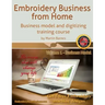 Embroidery Business from Home: Business Model and Digitizing Training Course