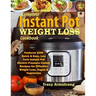Complete Instant Pot Weight Loss Cookbook: Features 1000 Quick & Easy, Low Carb Instant Pot Electric Pressure Cooker Recipes for Effective Weight Loss