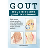 Gout. Gout diet and gout treatment. Guide to gout natural remedies, home remedies, diet, treatment, prevention, recipes, current research.