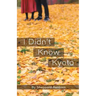 I Didn't Know Kyoto