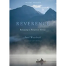 Reverence: Renewing a Forgotten Virtue (Revised)