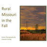 Rural Missouri in the Fall: Scenic Photography By Atwood Cutting