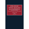 Strategic Total Quality Management: Corporate Performance and Product Quality