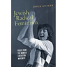 Jewish Radical Feminism: Voices from the Women's Liberation Movement