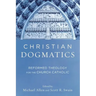 Christian Dogmatics: Reformed Theology for the Church Catholic
