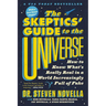 The Skeptics' Guide to the Universe: How to Know What's Really Real in a World Increasingly Full of Fake