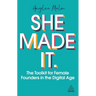 She Made It: The Toolkit for Female Founders in the Digital Age