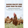 Raising Healthy Hens Right From The Start: Practical Steps For Chickens Owners: Chicken Health Issues
