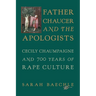 Father Chaucer and the Apologists: Cecily Chaumpaigne and 700 Years of Rape Culture