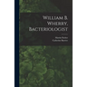 William B. Wherry, Bacteriologist