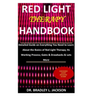 Red Light Therapy Handbook: Detailed Guide on Everything You Need to Learn About the Basics of Red Light Therapy; Its Working Process; Gains & Dra